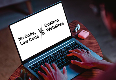 Low-Code No-Code VS Custom Websites Finding Your Ideal Website Development Solution